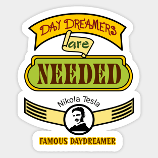 Daydreamers are Needed. Sticker